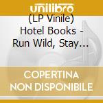 (LP Vinile) Hotel Books - Run Wild, Stay Alive -Coloured- lp vinile di Hotel Books