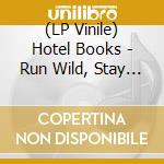 (LP Vinile) Hotel Books - Run Wild, Stay Alive -Coloured- vinile
