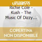 Richie Cole - Kush - The Music Of Dizzy Gillespie