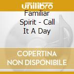 Familiar Spirit - Call It A Day cd