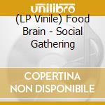 (LP Vinile) Food Brain - Social Gathering vinile