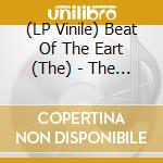 (LP Vinile) Beat Of The Eart (The) - The Beat Of The Earth vinile