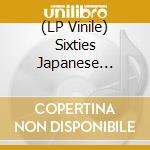 (LP Vinile) Sixties Japanese Garage-Psych Rarities Vol. 2 / Various vinile