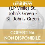 (LP Vinile) St. John's Green - St. John's Green vinile