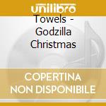 Towels - Godzilla Christmas cd musicale di Towels
