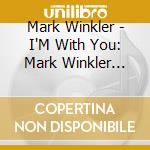 Mark Winkler - I'M With You: Mark Winkler Sings Bobby Troup cd