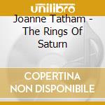 Joanne Tatham - The Rings Of Saturn cd musicale di Joanne Tatham
