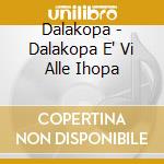 Dalakopa - Dalakopa E' Vi Alle Ihopa cd