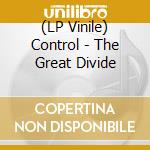 (LP Vinile) Control - The Great Divide vinile