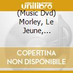 (Music Dvd) Morley, Le Jeune, Janequin, Ce - Voices Unbound cd