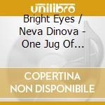 Bright Eyes / Neva Dinova - One Jug Of Wine Two Vessels