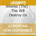 Arteries (The) - This Will Destroy Us cd