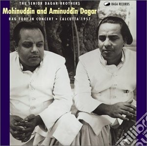Mohinuddin And Aminuddin Dagar - Rag Todi In Concert (Calcutta 1957) cd musicale di Senior Dagar Brothers