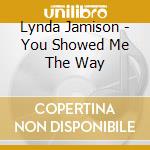Lynda Jamison - You Showed Me The Way cd
