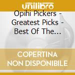 Opihi Pickers - Greatest Picks - Best Of The Opihi Pickers cd