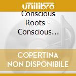 Conscious Roots - Conscious Roots cd