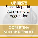 Frank Klepacki - Awakening Of Aggression cd musicale di Frank Klepacki