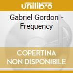 Gabriel Gordon - Frequency cd musicale di Gabriel Gordon