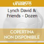 Lynch David & Friends - Dozen cd musicale di Lynch David & Friends