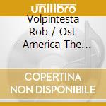 Volpintesta Rob / Ost - America The Beautiful cd