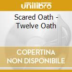 Scared Oath - Twelve Oath cd