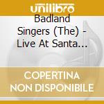 Badland Singers (The) - Live At Santa Fe cd