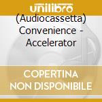 (Audiocassetta) Convenience - Accelerator