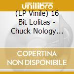 (LP Vinile) 16 Bit Lolitas - Chuck Nology Passing Lights vinile