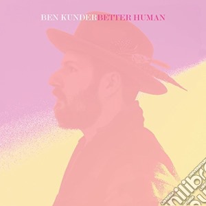 Ben Kunder - Better Human cd musicale di Ben Kunder