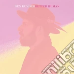 Ben Kunder - Better Human cd