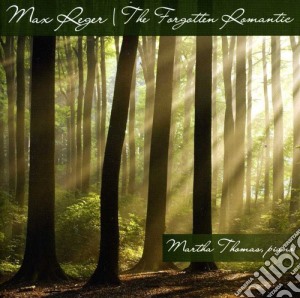Max Reger - The Forgotten Romantic cd musicale di Reger / Thomas