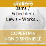 Barns / Schechter / Lewis - Works For Violin & Piano cd