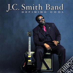 J.C. Smith Band - Defining Cool cd musicale di SMITH J.C. BAND