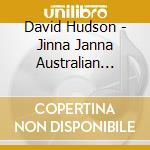 David Hudson - Jinna Janna Australian Aborigines cd musicale di David Hudson