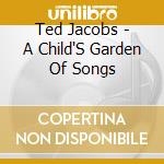 Ted Jacobs - A Child'S Garden Of Songs cd