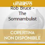 Rob Bruce - The Somnambulist cd