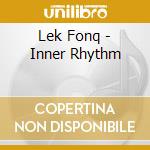 Lek Fonq - Inner Rhythm cd