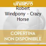 Robert Windpony - Crazy Horse cd