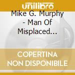Mike G. Murphy - Man Of Misplaced Destiny