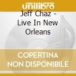 Jeff Chaz - Live In New Orleans cd