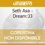 Seth Asa - Dream:33 cd