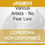 Various Artists - No Fear Live cd