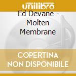 Ed Devane - Molten Membrane cd