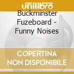 Buckminster Fuzeboard - Funny Noises cd