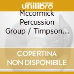 Mccormick Percussion Group / Timpson - Music For Keyboard Percussions cd musicale