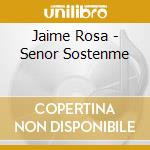 Jaime Rosa - Senor Sostenme cd