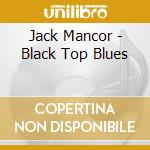 Jack Mancor - Black Top Blues cd
