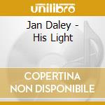 Jan Daley - His Light cd