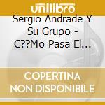 Sergio Andrade Y Su Grupo - C??Mo Pasa El Tiempo...! Partes I  &   Ii cd