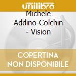 Michele Addino-Colchin - Vision cd